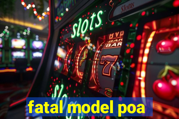 fatal model poa